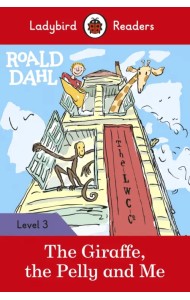 Roald Dahl: The Giraffe and the Pelly and Me. Level 3