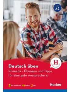 Deutsch Uben mit Audios online und App mit Videos. Phonetik. Ubungen und Tipps für eine gute Aussprache A2 Deutsch Uben mit Audios online und App mit Videos. Phonetik. Ubungen und Tipps für eine gute Aussprache A2