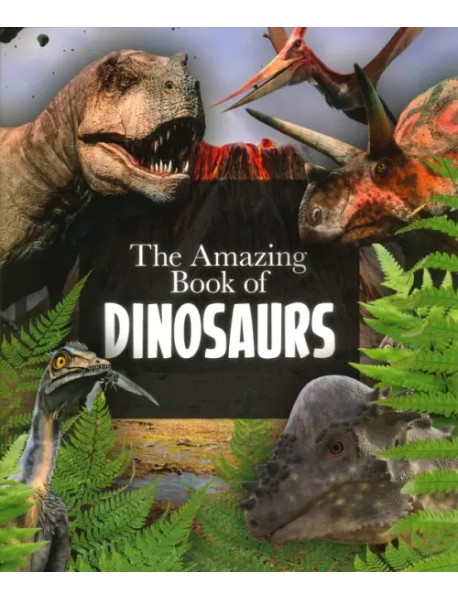 The Amazing Book of Dinosaurs