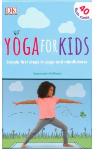 Yoga For Kids: First Steps in Yoga and Mindfulness. 40 cards