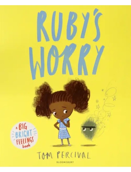 Ruby’s Worry. A Big Bright Feelings Book