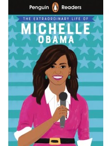 The Extraordinary Life of Michelle Obama