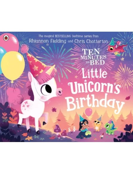 Ten Minutes to Bed. Little Unicorn's Birthday