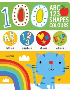 First 100 Alphabet, Shapes, Colours, Numbers First 100 Alphabet, Shapes, Colours, Numbers