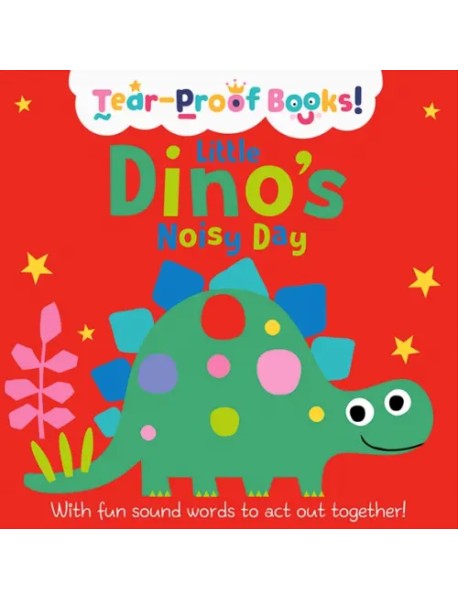 Little Dino's Noisy Day (Tear-Proof)