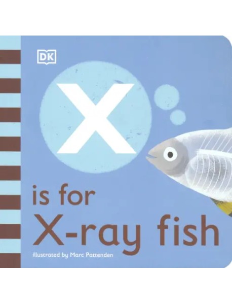 X is for X-ray Fish. Board Book