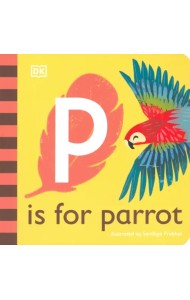 P is for Parrot. Board Book