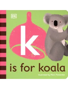 K is for Koala. Board Book K is for Koala. Board Book
