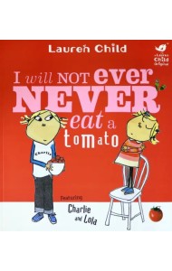 Charlie and Lola I Will Not Ever Never Eat a Tomato