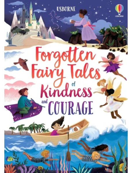 Forgotten Fairy Tales of Kindness and Courage