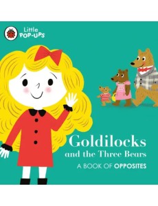 Little Pop-Ups: Goldilocks and the Three Bears. Board book