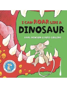 I Can Roar Like a Dinosaur I Can Roar Like a Dinosaur