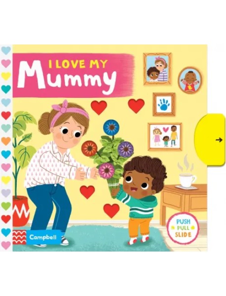 I Love My Mummy. Board book