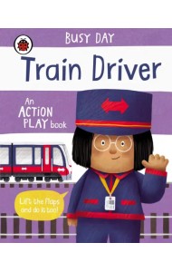 Busy Day: Train Driver. Board Book