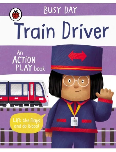 Busy Day: Train Driver. Board Book