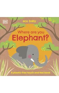 Where Are You Elephant? (plastic-free touch & feel board book)