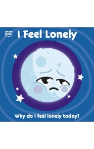 I Feel Lonely. Board book