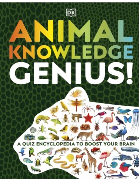 Animal Knowledge Genius! A Quiz Encyclopedia to Boost Your Brain