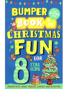 Bumper Book of Christmas Fun for 8 Year Olds Bumper Book of Christmas Fun for 8 Year Olds