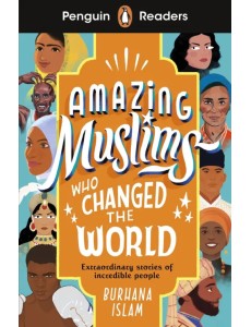 Amazing Muslims Who Changed the World Amazing Muslims Who Changed the World
