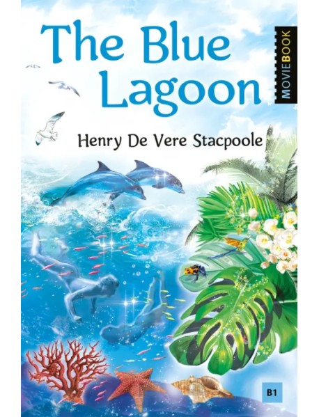 The Blue Lagoon. Книга для чтения на английском языке. Уровень B1