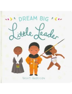 Dream Big, Little Leader (Board book) Dream Big, Little Leader (Board book)