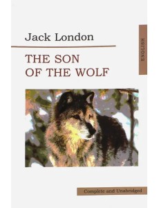 The Son of Wolf. An Odyssey of the North