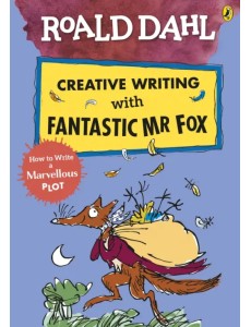 Roald Dahl Creative Writing with Fantastic Mr Fox. How to Write a Marvellous Plot