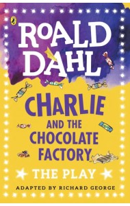 Charlie and the Chocolate Factory. The Play