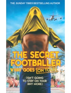 Secret Footballer: What Goes on Tour
