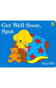 Get Well Soon, Spot. Board book
