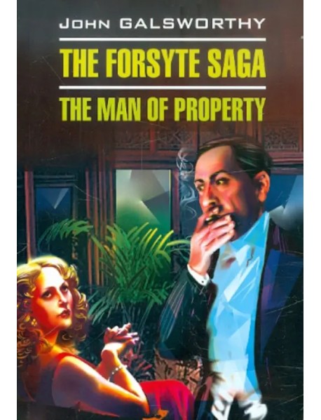 The Forsyte Saga. The man of Property