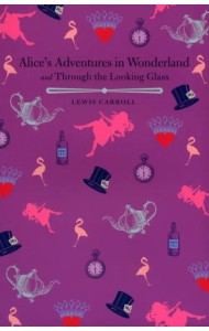Alices Adventures in Wonderland and Through the Looking Glass