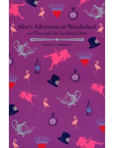 Alices Adventures in Wonderland and Through the Looking Glass