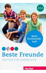 Beste Freunde. Deutsch fur Jugendliche. Mein Grammatikheft. A1.2