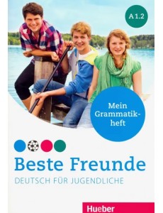 Beste Freunde. Deutsch fur Jugendliche. Mein Grammatikheft. A1.2