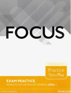 Focus Exam Practice. Pearson Tests of English General. Level 1 (A2) Focus Exam Practice. Pearson Tests of English General. Level 1 (A2)