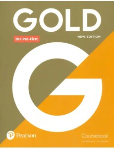 Gold. New Edition. B1+ Pre-First. Coursebook