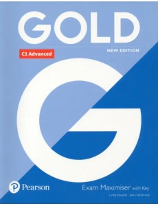 Gold. New Edition. C1 Advanced. Exam Maximiser with Key Gold. New Edition. C1 Advanced. Exam Maximiser with Key