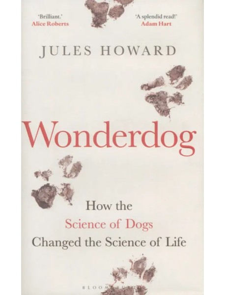 Wonderdog. How the Science of Dogs Changed the Science of Life