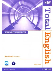 New Total English. Upper-Intermediate. Workbook with key + CD New Total English. Upper-Intermediate. Workbook with key + CD