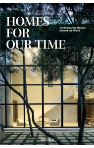 Homes for Our Time. Contemporary Houses around the World