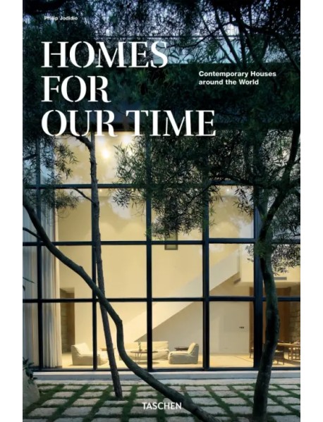 Homes for Our Time. Contemporary Houses around the World