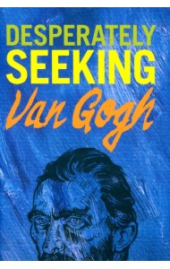 Desperately Seeking Van Gogh