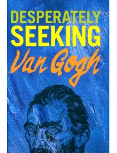 Desperately Seeking Van Gogh