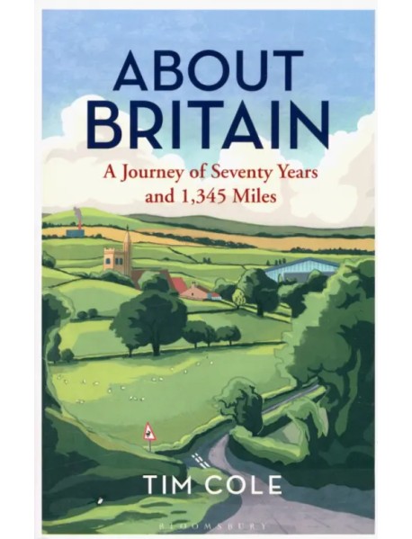 About Britain. A Journey of Seventy Years and 1,345 Miles