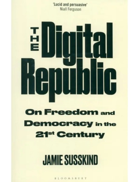 The Digital Republic. On Freedom and Democracy in the 21st Century