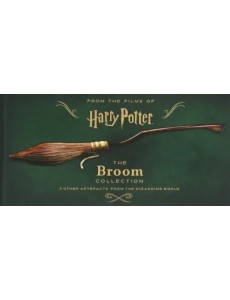Harry Potter. The Broom Collection and Other Artefacts from the Wizarding World Harry Potter. The Broom Collection and Other Artefacts from the Wizarding World