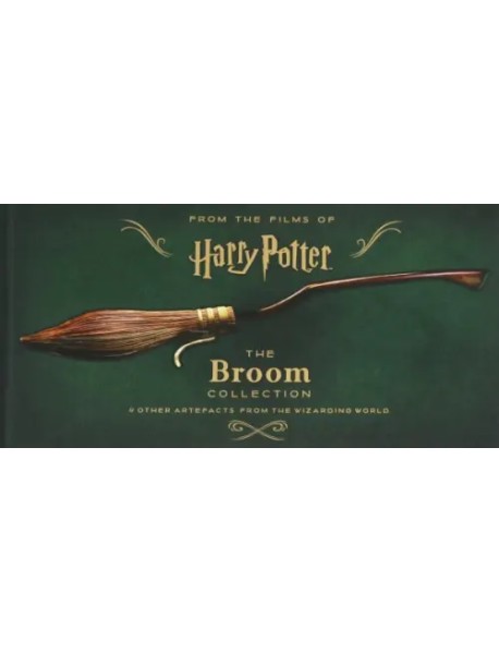 Harry Potter. The Broom Collection and Other Artefacts from the Wizarding World