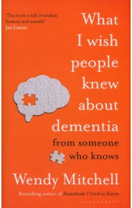 What I Wish People Knew About Dementia. From Someone Who Knows